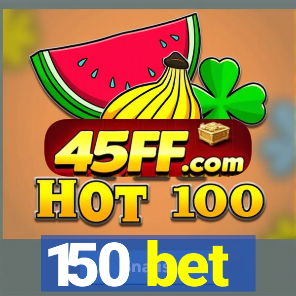 150 bet